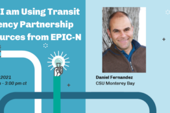 How I am Using Transit Agency Partnership Resources from EPIC-N